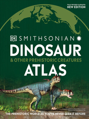 Dinosaur and Other Prehistoric Creatures Atlas - ebook